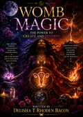 Womb Magic: The Power To Create And Destroy